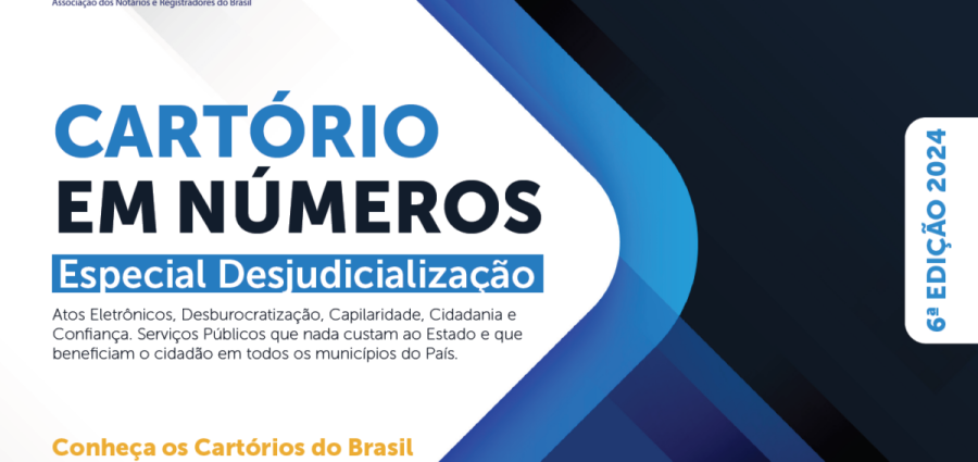 Cartório em Números 6ª edição: publicação traz dados atualizados de 2024 dos Cartórios, especial sobre a Desjudicialização, movimento cada vez mais constante no Brasil