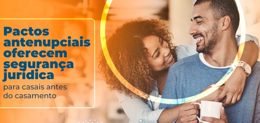 Pactos antenupciais oferecem segurança jurídica para casais antes do casamento