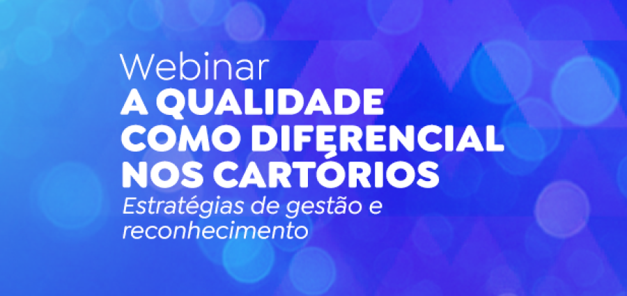 ANOREG/BR promove webinar sobre qualidade e gestão nos Cartórios nesta terça-feira (22)